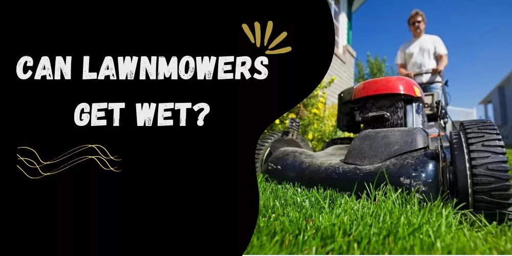 Can lawnmowers get wet